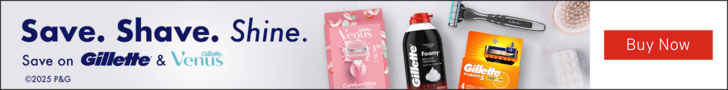 Advertisement for Procter & Gamble. Save. Shave. Shine. Save on Gillette & Gillette Venus. Buy Now.