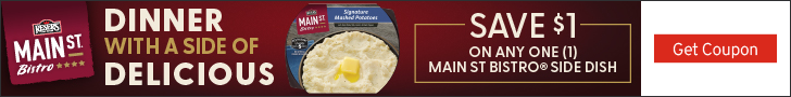 Advertisement for Reser's Fine Foods. MAIN ST. Bistro ****. DINNER WITH A SIDE OF DELICIOUS. SAVE $1 ON ANY ONE (1) MAIN ST BISTRO® SIDE DISH. Get Coupon.